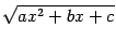 $ \sqrt{ax^2+bx+c}$